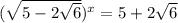 (\sqrt{5-2\sqrt6})^x=5+2\sqrt6