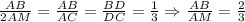 \frac{AB}{2AM}= \frac{AB}{AC} =\frac{BD}{DC}=\frac{1}{3}\Rightarrow \frac{AB}{AM}=\frac{2}{3}