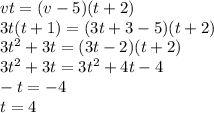 vt=(v-5)(t+2)\\3t(t+1)=(3t+3-5)(t+2)\\3t^2+3t=(3t-2)(t+2)\\3t^2+3t=3t^2+4t-4\\-t=-4\\t=4