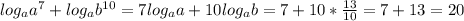 log_{a} a^{7} + log_{a} b^{10} = 7 log_{a} a + 10 log_{a} b = 7 + 10 * \frac{13}{10} = 7 +13 = 20