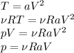 T = aV^2\\\nu R T = \nu R aV^2\\pV = \nu R a V^2\\p = \nu R a V