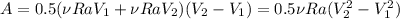 A = 0.5(\nu RaV_1+\nu RaV_2)(V_2-V_1) = 0.5\nu R a(V_2^2-V_1^2)