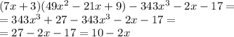 (7x+3)(49x^2-21x+9)-343x^3-2x-17=\\=343x^3+27-343x^3-2x-17=\\=27-2x-17=10-2x