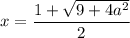 x = \dfrac{1 + \sqrt{9 + 4a^{2}}}{2}