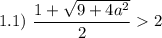 1.1) \ \dfrac{1 + \sqrt{9 + 4a^{2}}}{2} 2