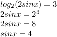 log_2(2sinx)=3\\2sinx = 2^{3} \\2sinx = 8\\sinx = 4