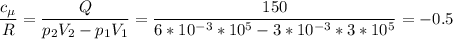 \displaystyle \frac{c_{\mu}}{R}= \frac{Q}{p_2V_2-p_1V_1}=\frac{150}{6*10^{-3}*10^5-3*10^{-3}*3*10^5}=-0.5