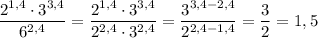 \dfrac{2^{1,4}\cdot 3^{3,4}}{6^{2,4}}=\dfrac{2^{1,4}\cdot 3^{3,4}}{2^{2,4}\cdot 3^{2,4}}=\dfrac{3^{3,4-2,4}}{2^{2,4-1,4}}=\dfrac{3}{2}=1,5