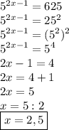 \displaystyle\\\\5^{2x-1} =625\\5^{2x-1} = 25^{2} \\5^{2x-1} = (5^{2} )^{2} \\5^{2x-1} = 5^{4} \\2x-1=4\\2x=4+1\\2x=5\\x=5:2\\\boxed{x=2,5}\\