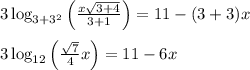 3\log_{3+3^2}\left( \frac{x\sqrt{3+4} }{3+1} \right)=11-(3+3)x \\ \\ 3\log_{12}\left( \frac{\sqrt{7} }{4}x \right)=11-6x \\ \\