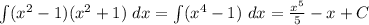 \int (x^2-1)(x^2+1) \ dx=\int (x^4-1) \ dx=\frac{x^5}{5} -x+C