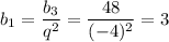 b_1=\dfrac{b_3}{q^2}=\dfrac{48}{(-4)^2}=3
