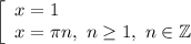 \left[\begin{array}{l} x=1\\ x=\pi n,\ n\geq 1,\ n\in\mathbb{Z}\end{array}