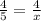 \frac{4}{5} = \frac{4}{x}