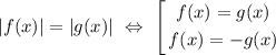 |f(x)|=|g(x)| \ \Leftrightarrow \ \left[ \begin{gathered} f(x)=g(x)\\ f(x)=-g(x)\end{gathered} \right.