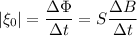 \displaystyle |\xi_0|=\frac{\Delta \Phi}{\Delta t}=S\frac{\Delta B}{\Delta t}