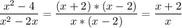 \displaystyle\\\frac{x^{2}-4 }{x^{2}-2x} = \frac{(x+2)*(x-2)}{x*(x-2)} =\frac{x+2}{x}