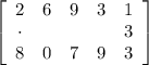 \left[\begin{array}{ccccc}2&6&9&3&1\\\cdot&&&&3\\8&0&7&9&3\end{array}\right]