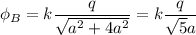 \displaystyle \phi_B=k\frac{q}{\sqrt{a^2+4a^2} }=k\frac{q}{\sqrt{5}a }