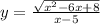 y = \frac{ \sqrt{x {}^{2} - 6x + 8 } }{x - 5}