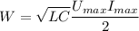 \displaystyle W=\sqrt{LC}\frac{U_{max}I_{max}}{2}