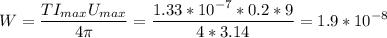 \displaystyle W=\frac{TI_{max}U_{max}}{4\pi } =\frac{1.33*10^{-7}*0.2*9}{4*3.14}=1.9*10^{-8}