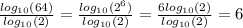 \frac{ log_{10}(64) }{ log_{10}(2) } = \frac{ log_{10}(2 {}^{6} ) }{ log_{10}(2) } = \frac{ 6log_{10}(2) }{ log_{10}(2) } = 6