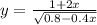 y = \frac{1+2x}{\sqrt{0.8-0.4x} }