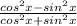 \frac{cos^2x-sin^2x}{cos^2x+sin^2x}