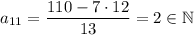 a_{11}=\dfrac{110-7\cdot12}{13}=2\in\mathbb{N}