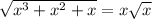 \sqrt{x^{3} + x^{2} + x} = x\sqrt{x}