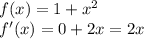 f(x) = 1+ x^2\\f'(x) = 0 + 2x = 2x