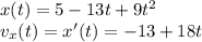 x(t) = 5-13t+9t^2\\v_x(t) = x'(t) = -13 + 18 t