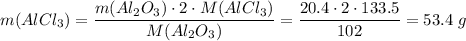 m(AlCl_3) = \dfrac{m(Al_2O_3) \cdot 2 \cdot M(AlCl_3)}{M(Al_2O_3)} = \dfrac{20.4 \cdot 2 \cdot 133.5}{102} = 53.4\;g