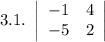 3.1. \ \left|\begin{array}{ccc}-1&4\\-5&2\\\end{array}\right|