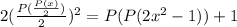 2(\frac{P(\frac{P(x)}{2} )}{2})^2= P(P(2x^2-1))+1