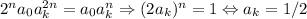 2^na_{0}a_{k}^{2n}=a_{0}a_{k}^n \Rightarrow (2a_{k})^n=1 \Leftrightarrow a_{k}=1/2