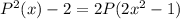 P^2(x)-2=2P(2x^2-1)