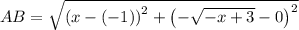 AB=\sqrt{\left(x-(-1)\right)^2+\left(-\sqrt{-x+3}-0\right)^2}