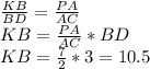 \frac{KB}{BD} = \frac{PA}{AC} \\KB = \frac{PA}{AC} * BD\\KB = \frac{7}{2} * 3 = 10.5