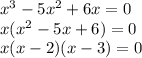 x^{3} -5x^{2} +6x = 0\\x(x^{2} -5x+6) = 0 \\x(x-2)(x-3) = 0