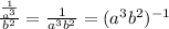 \frac{\frac{1}{a^3}}{b^2}=\frac{1}{a^3b^2}=(a^3b^2)^{-1}