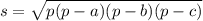 s = \sqrt{p(p - a)(p - b)(p - c)}