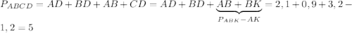 P_{ABCD}=AD+BD+AB+CD=AD+BD+\underbrace{AB+BK}_{P_{ABK}-AK}=2,1+0,9+3,2-1,2=5