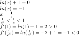 ln(x) +1 = 0\\ln(x) = -1\\x=\frac{1}{e}\\\frac{1}{e^2}
