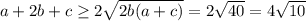 a+2b+c \geq 2\sqrt{2b(a+c)} = 2\sqrt{40} = 4\sqrt{10}