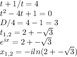 t+1/t = 4\\t^2-4t+1 = 0\\D/4 = 4-1 = 3\\t_{1,2} = 2+-\sqrt{3} \\e^{ix} = 2+-\sqrt{3}\\x_{1,2} =-iln(2+-\sqrt{3} )