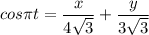 \displaystyle cos \pi t=\frac{x}{4\sqrt{3} }+\frac{y}{3\sqrt{3} }