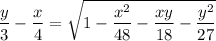 \displaystyle \frac{y}{3}-\frac{x}{4}=\sqrt{1-\frac{x^2}{48}-\frac{xy}{18}-\frac{y^2}{27} }