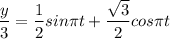 \displaystyle \frac{y}{3}=\frac{1}{2}sin\pi t+\frac{\sqrt{3} }{2}cos\pi t